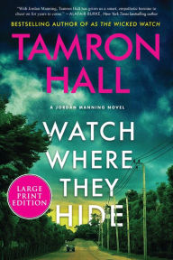 Title: Watch Where They Hide: A Jordan Manning Novel, Author: Tamron Hall
