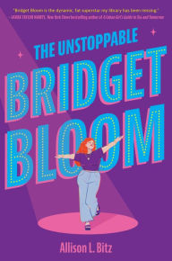 Title: The Unstoppable Bridget Bloom, Author: Allison L. Bitz