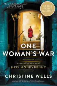 Title: One Woman's War: A Novel of the Real Miss Moneypenny, Author: Christine Wells