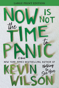 Title: Now Is Not the Time to Panic, Author: Kevin Wilson