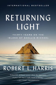 Title: Returning Light: Thirty Years on the Island of Skellig Michael, Author: Robert L. Harris