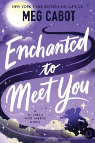 Title: Enchanted to Meet You: A Witches of West Harbor Novel, Author: Meg Cabot