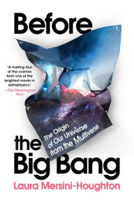 Text books free download pdf Before the Big Bang: The Origin of Our Universe from the Multiverse ePub in English by Laura Mersini-Houghton 9780063268524