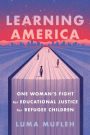 Learning America: One Woman's Fight for Educational Justice for Refugee Children