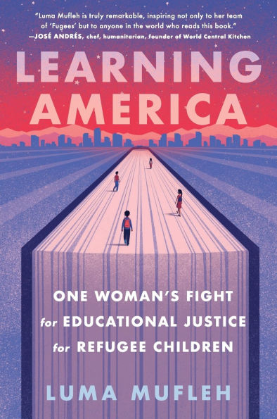 Learning America: One Woman's Fight for Educational Justice Refugee Children