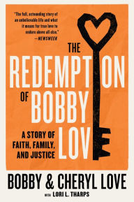 Title: The Redemption of Bobby Love: A Story of Faith, Family, and Justice, Author: Bobby Love
