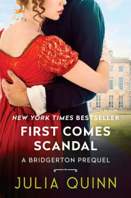 Title: First Comes Scandal: A Bridgerton Prequel, Author: Julia Quinn
