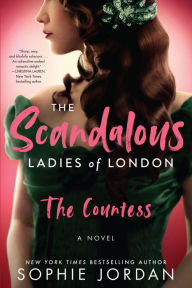 Title: The Scandalous Ladies of London: The Countess, Author: Sophie Jordan