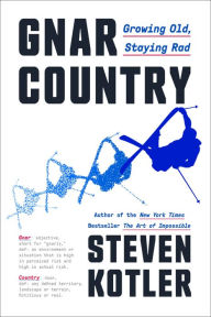 Free e textbooks online download Gnar Country: Growing Old, Staying Rad by Steven Kotler, Steven Kotler