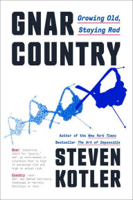 Title: Gnar Country: Growing Old, Staying Rad, Author: Steven Kotler