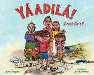 Title: Yáadilá!: Good Grief!, Author: Laurel Goodluck