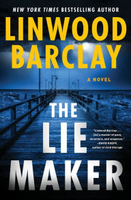 Title: The Lie Maker: A Novel, Author: Linwood Barclay