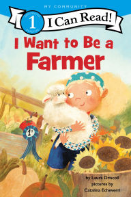 Title: I Want to Be a Farmer: A My Community I Can Read, Author: Laura Driscoll