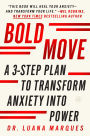 Bold Move: A 3-Step Plan to Transform Anxiety into Power