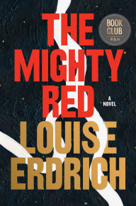 Free downloads for books on kindle The Mighty Red: A Novel 9780063434110 in English ePub by Louise Erdrich