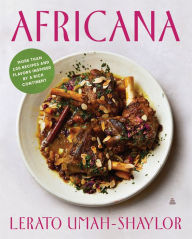 Title: Africana: More than 100 Recipes and Flavors Inspired by a Rich Continent, Author: Lerato Umah-Shaylor