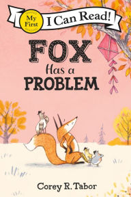 Title: Fox Has a Problem, Author: Corey R. Tabor