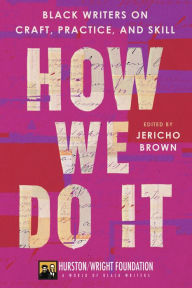 Free fresh books download How We Do It: Black Writers on Craft, Practice, and Skill by Jericho Brown, Darlene Taylor  9780063278189 in English