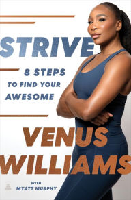 Title: Strive: 8 Steps to Find Your Awesome, Author: Venus Williams