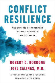 Title: Conflict Resilience: Negotiating Disagreement Without Giving Up or Giving In, Author: Robert Bordone