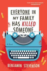 Ebook free download pdf in english Everyone in My Family Has Killed Someone: A Novel by Benjamin Stevenson DJVU 9780063279032 (English literature)