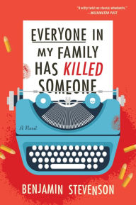 Books audio download Everyone in My Family Has Killed Someone: A Novel 9780063279032 English version by Benjamin Stevenson