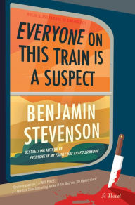 Title: Everyone on This Train Is a Suspect, Author: Benjamin Stevenson