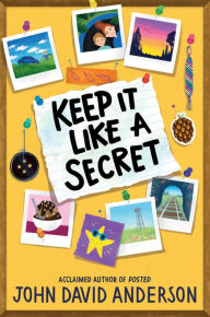 Title: Keep It Like a Secret, Author: John David Anderson