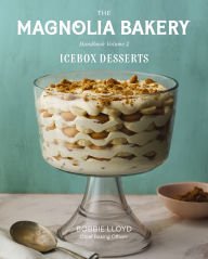 Title: The Magnolia Bakery Handbook of Icebox Desserts: A Complete Guide for the Home Baker, Volume 2, Author: Bobbie Lloyd