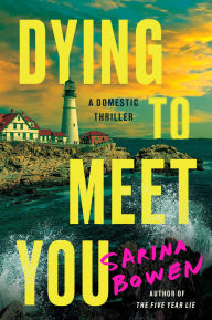 Title: Dying to Meet You: A Domestic Thriller, Author: Sarina Bowen