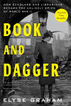 Alternative view 1 of Book and Dagger: How Scholars and Librarians Became the Unlikely Spies of World War II