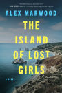 The Island of Lost Girls: A Novel