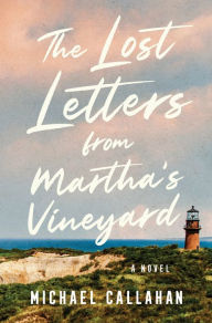Title: The Lost Letters from Martha's Vineyard: A Novel, Author: Michael Callahan