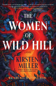 Title: The Women of Wild Hill: A Novel, Author: Kirsten Miller
