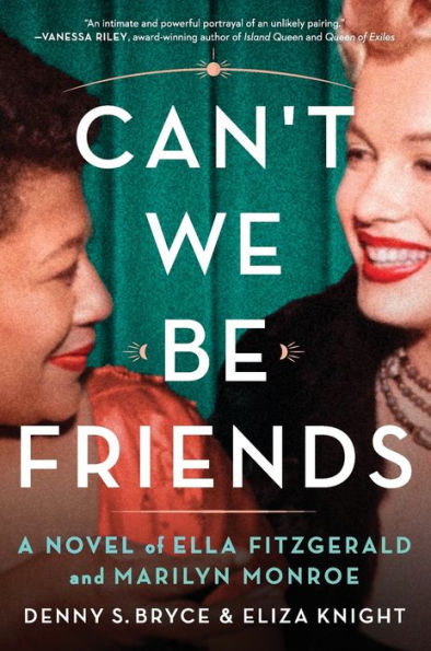 Can't We Be Friends: A Novel of Ella Fitzgerald and Marilyn Monroe