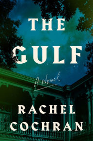 Download it book The Gulf: A Novel by Rachel Cochran, Rachel Cochran English version 9780063284128 