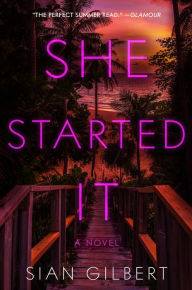 Title: She Started It: A Novel, Author: Sian Gilbert