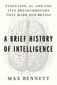 Free computer books downloading A Brief History of Intelligence: Evolution, AI, and the Five Breakthroughs That Made Our Brains RTF by Max Bennett English version 9780063286344