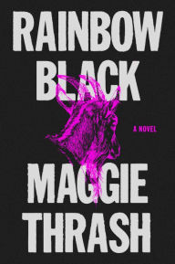 Title: Rainbow Black: A Novel, Author: Maggie Thrash