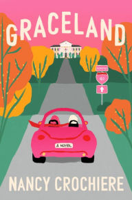 Title: Graceland: A Novel, Author: Nancy Crochiere