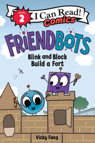 Free adio books downloads Friendbots: Blink and Block Build a Fort iBook PDF by Vicky Fang 9780063289642