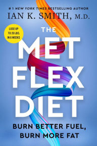 Easy english book download The Met Flex Diet: Burn Better Fuel, Burn More Fat 9780063289826 by Ian K. Smith, Ian K. Smith PDF FB2