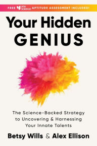 Free ebook downloads for mobiles Your Hidden Genius: The Science-Backed Strategy to Uncovering and Harnessing Your Innate Talents English version MOBI FB2 CHM 9780063289871 by Betsy Wills, Alex Ellison