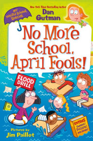 Title: My Weird School Special: No More School, April Fools!, Author: Dan Gutman