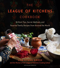 Downloading ebooks for free for kindle The League of Kitchens Cookbook: Brilliant Tips, Secret Methods & Favorite Family Recipes from Around the World (English literature) FB2 MOBI 9780063290570 by Lisa Kyung Gross