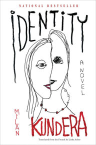 Title: Identity: A Novel, Author: Milan Kundera
