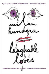 Title: Laughable Loves, Author: Milan Kundera