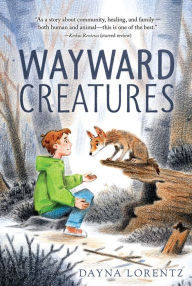 Title: Wayward Creatures, Author: Dayna Lorentz