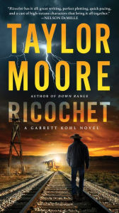 Title: Ricochet: A Garrett Kohl Novel, Author: Taylor Moore