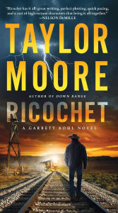 Title: Ricochet: A Garrett Kohl Novel, Author: Taylor Moore